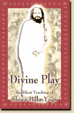 Divine Play - Silent Teachings of Shivabala Yogi